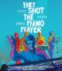 They Shot the Piano Player izle